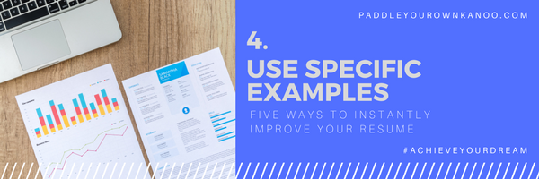 Five ways to instantly improve your resume - 4. Use specific examples